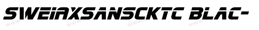 SweiAxSansCKtc Blac字体转换